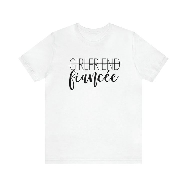 Girlfriend Fiancee T-Shirt Bella-Canvas Unisex Tee Newly Engaged Fiancee Tee Bride-to-Be Shirt Wedding Planning Tee Engagement Gift