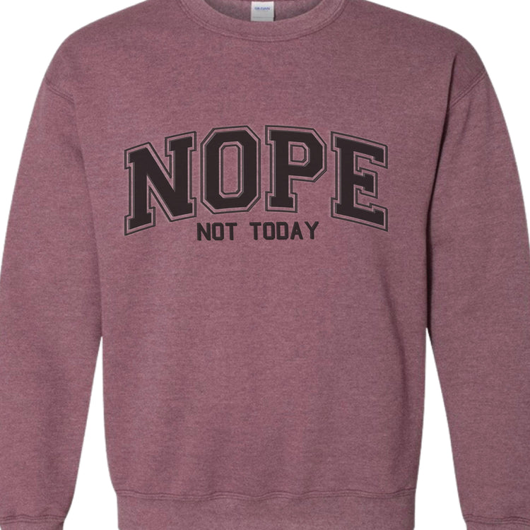 NOPE Not Today Sweatshirt | NOPE Graphic Sweatshirt | Unisex Heavy Blend™ Crewneck Sweatshirt