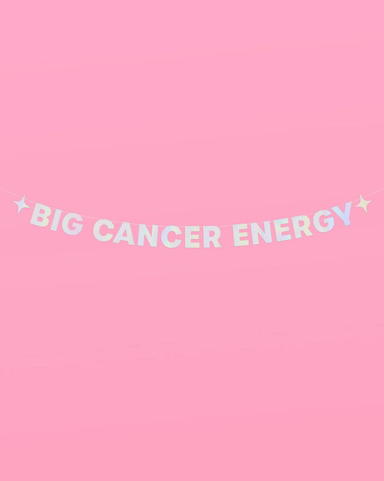 Big Cancer Energy Banner - iridescent foil banner