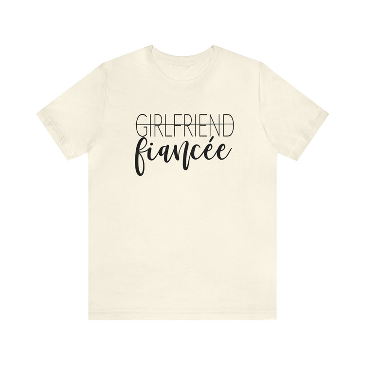 Girlfriend Fiancee T-Shirt Bella-Canvas Unisex Tee Newly Engaged Fiancee Tee Bride-to-Be Shirt Wedding Planning Tee Engagement Gift