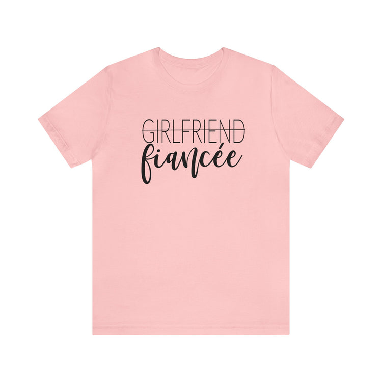 Girlfriend Fiancee T-Shirt Bella-Canvas Unisex Tee Newly Engaged Fiancee Tee Bride-to-Be Shirt Wedding Planning Tee Engagement Gift