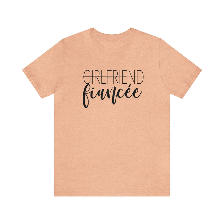 Girlfriend Fiancee T-Shirt Bella-Canvas Unisex Tee Newly Engaged Fiancee Tee Bride-to-Be Shirt Wedding Planning Tee Engagement Gift