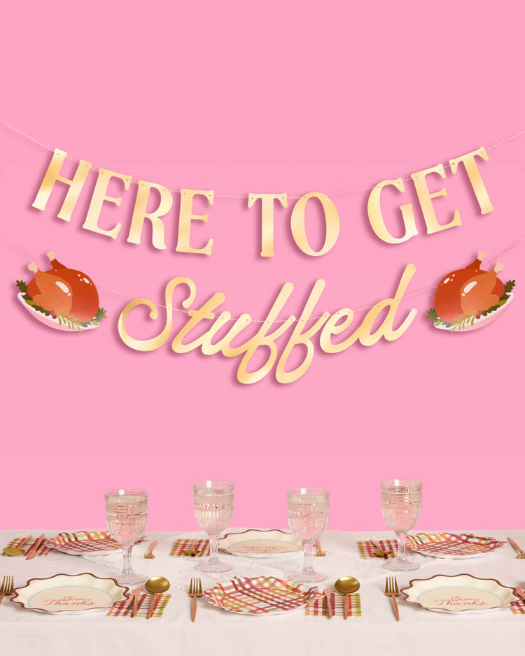Here to Get Stuffed Banner - gold foil banner