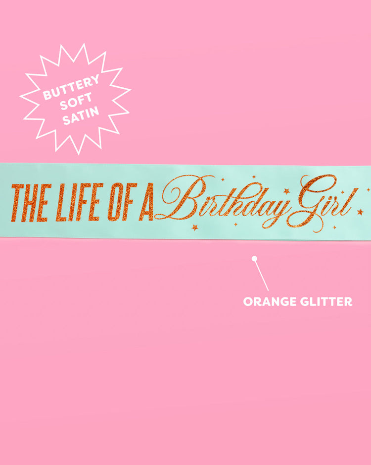 Life of A Birthday Girl Sash - teal sash + orange foil