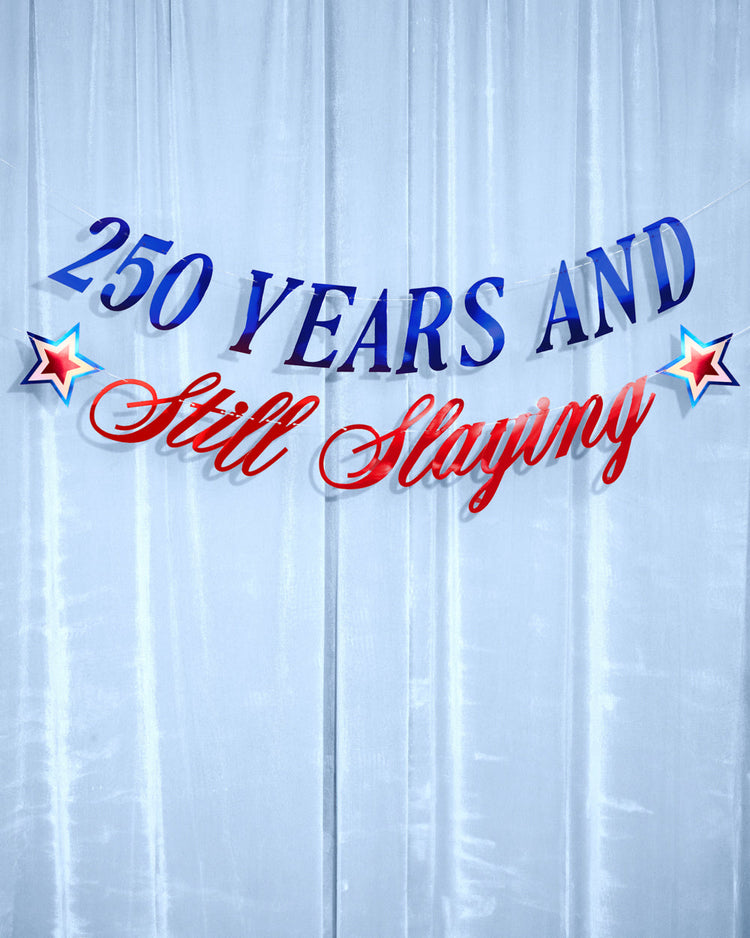 America 250 Still Slaying Banner - iridescent foil banner