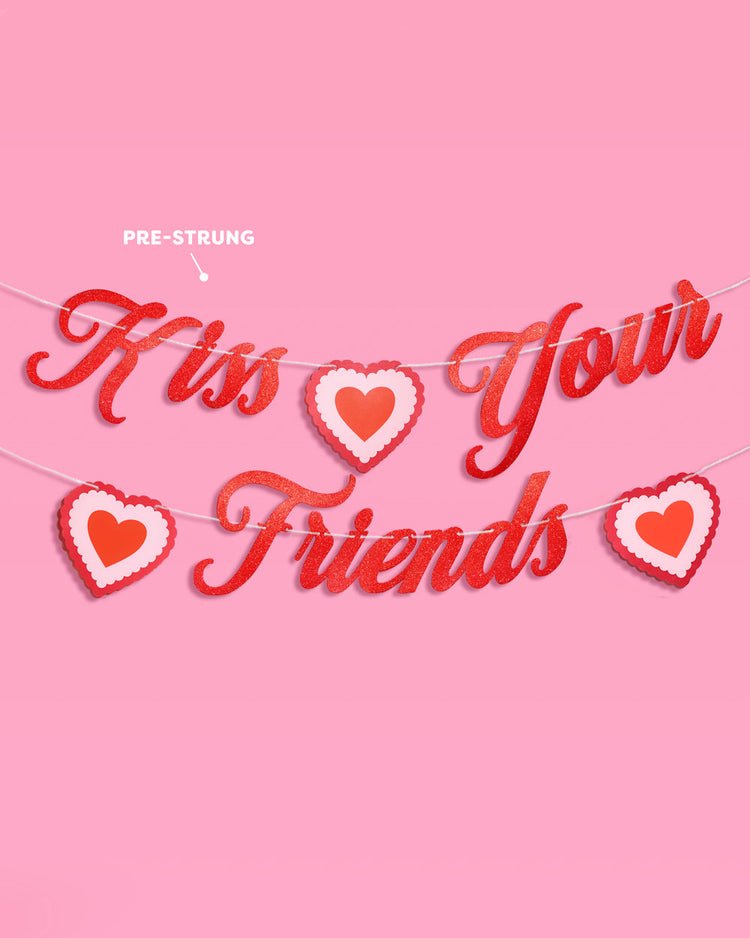 Kiss Your Friends Banner - glitter paper banner