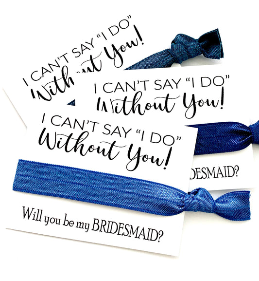 Bridesmaid Proposal Hair Ties | I can't say I do without you! | Will you be my...
