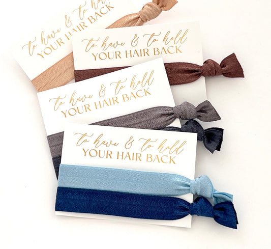 To have & to hold your hair back | Bridesmaid Proposal Hair Ties, Bridal Party Gifts, Welcome Bag Gift, thank you gift for your Bridal Party
